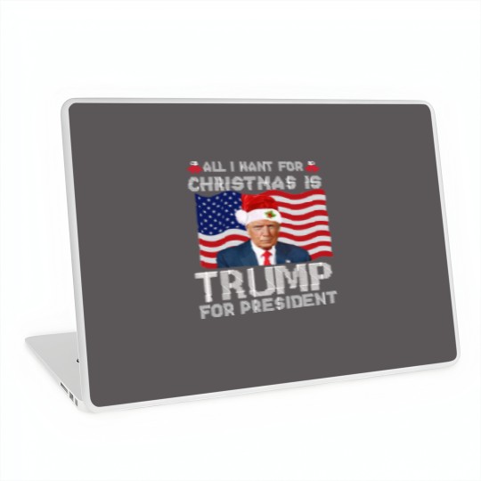 Discover All I Want For Christmas Is Trump For President Trump 2024 Laptop Skins