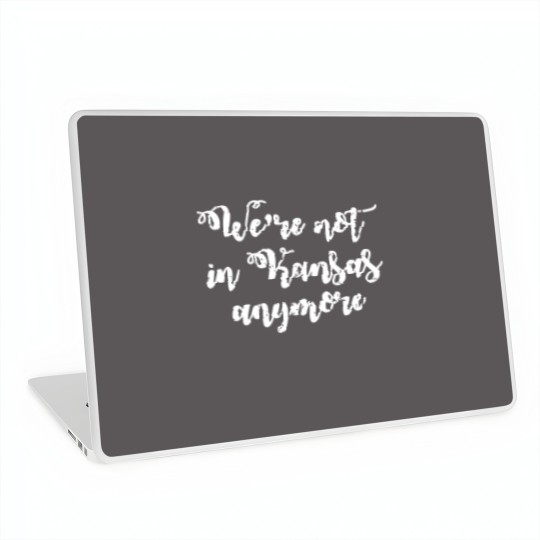 Discover We're Not In Kansas Anymore Laptop Skins