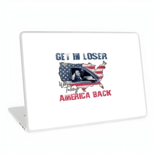 Discover Trump Get In Loser We're Taking America Back Laptop Skins, Fix America Again