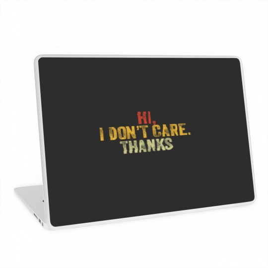 Discover Hi I Don't Care Thanks Hilarious Vintage Distressed Laptop Skins