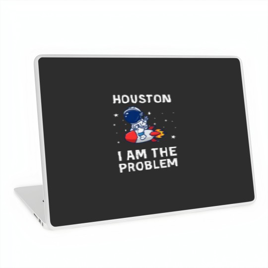 Discover Houston I Am The Problem Laptop Skins
