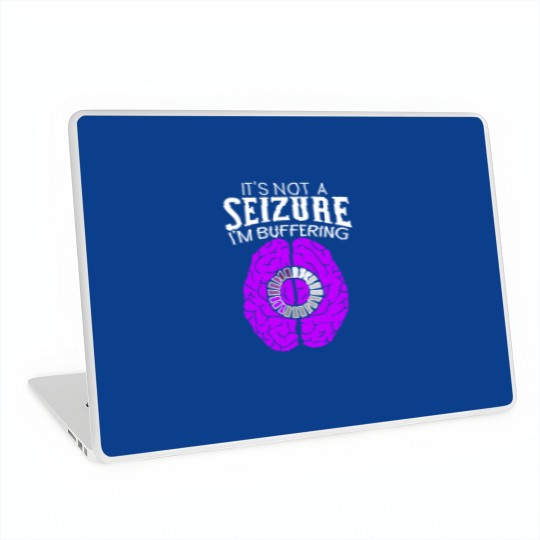 Discover It's Not A Seizure I'm Buffering Epilepsy Awareness Laptop Skins