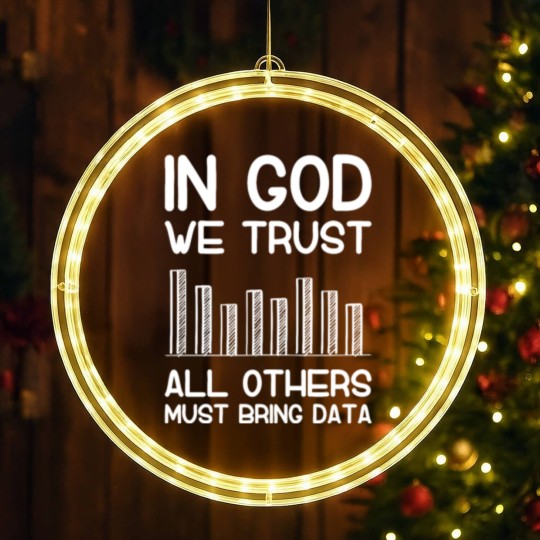 Discover In god we trust all others must bring data analyst LED Christmas Window Lights