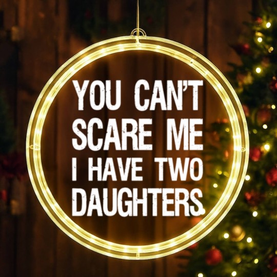 Discover You Can't Scare Me I Have Two Daughters II LED Christmas Window Lights