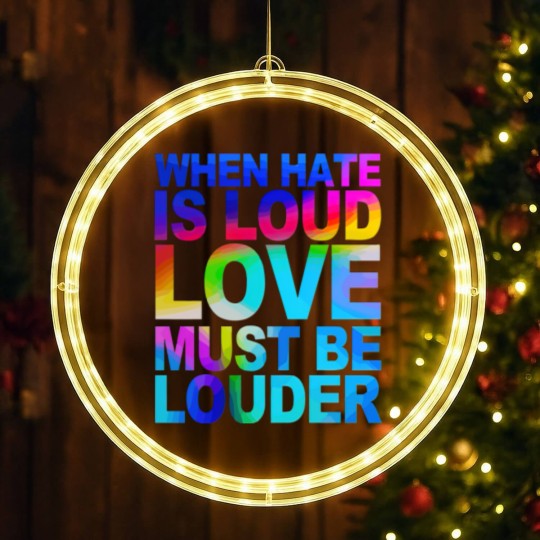 Discover When Hate Is Loud Love Must Be Louder LED Christmas Window Lights