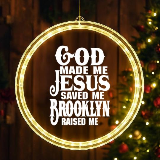 Discover God Made Me Jesus Saved Me Brooklyn Raised Me LED Christmas Window Lights