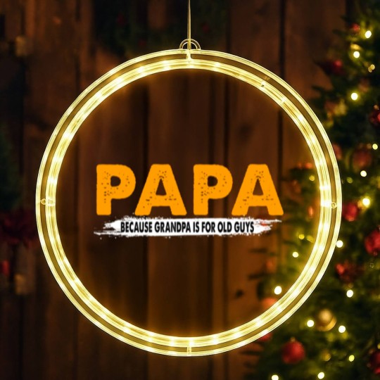 Discover Papa Because Grandpa Is For Old Guys - Papa Because Grandpa Is For Old Guys - LED Christmas Window Lights