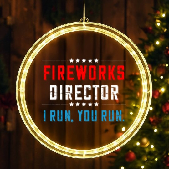 Discover 4th Of July Fireworks Director I Run You Run LED Christmas Window Lights - 4th Of July Fireworks Director Funny - LED Christmas Window Lights