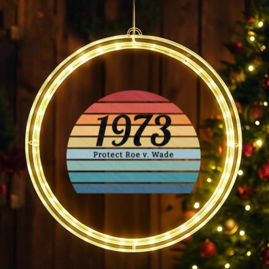 Discover 1973, Protect Roe v. Wade, Pro Choice , My Body, My Choice, My Rights - Protect Roe V Wade - LED Christmas Window Lights