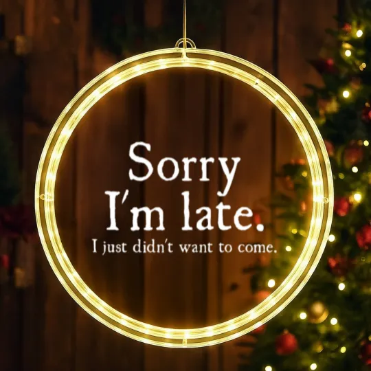 Discover Mens Sorry Im Late I Just Didnt Want To Come Funny LED Christmas Window Lights