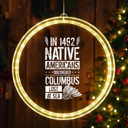 Discover In 1492 Native Americans Discovered Columbus Lost LED Christmas Window Lights
