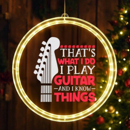 Discover That's What I Do I Play Guitar And I Know Things Guitar LED Christmas Window Lights