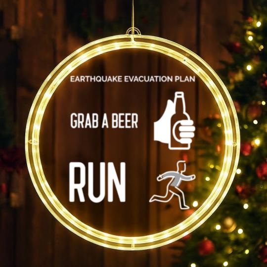 Discover Earthquake Evacuation Plan - Grab A Beer - Run LED Christmas Window Lights