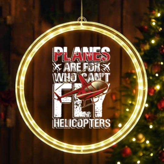 Discover Planes are for who can't fly helicopters LED Christmas Window Lights