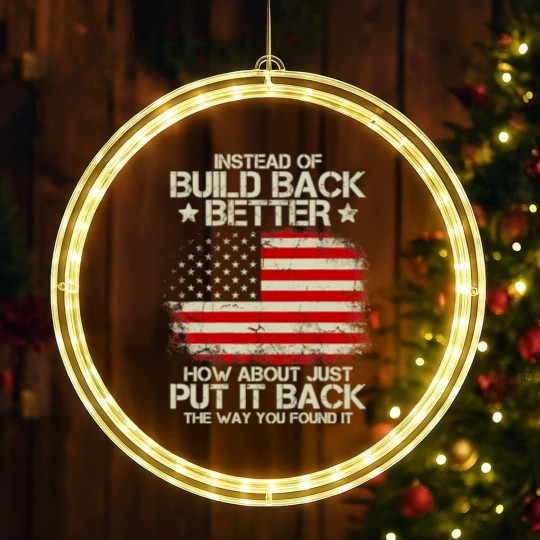Discover Instead Of Build Back Better How About Just Put It Back 2022 LED Christmas Window Lights