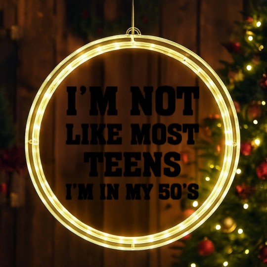 Discover i'm not like most teens i'm in my 50's LED Christmas Window Lights LED Christmas Window Lights