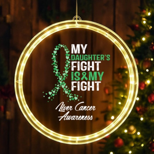 Discover Liver Cancer Awareness My Daughter's Fight Is My Fight - Liver Cancer Awareness - LED Christmas Window Lights