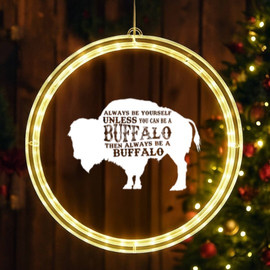 Discover Always Be Yourself Unless You Can Be A Buffalo, Bison Gift, Buffalo LED Christmas Window Lights