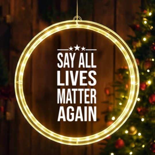 Discover Say All Lives Matter Again, LED Christmas Window Lights