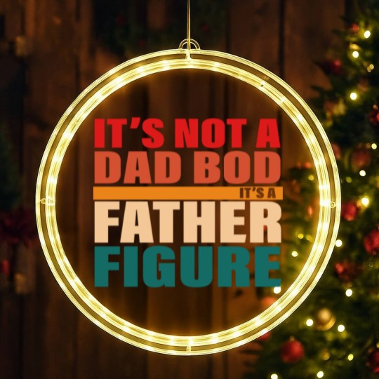 Discover It's Not A Dad Bod It's A Fathers Figure LED Christmas Window Lights LED Christmas Window Lights