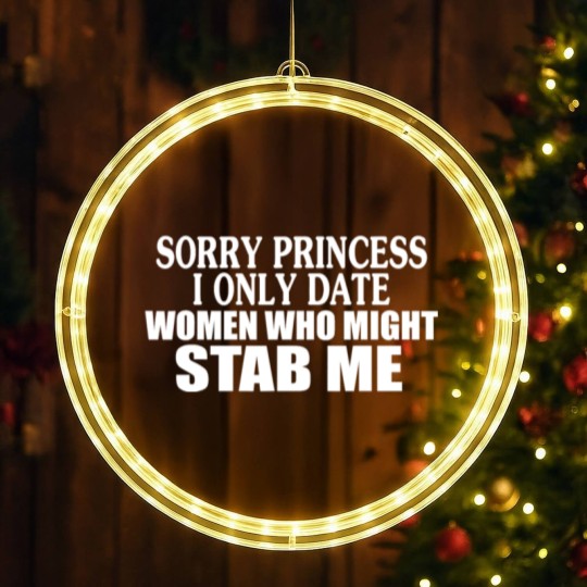 Discover Sorry Princess I Only Date Women Who Might Stab Me LED Christmas Window Lights
