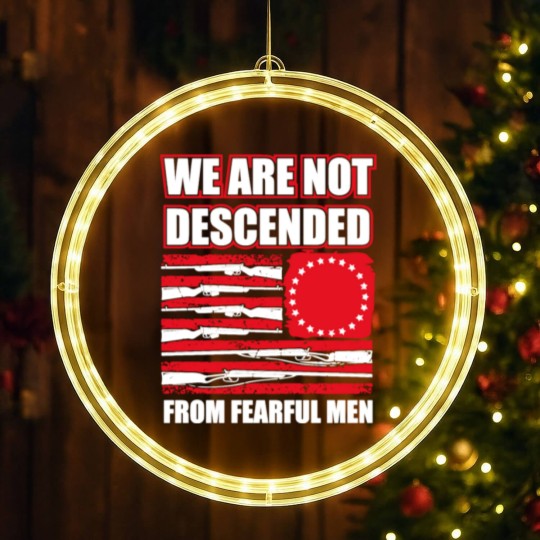 Discover we are not descended from fearful men LED Christmas Window Lights