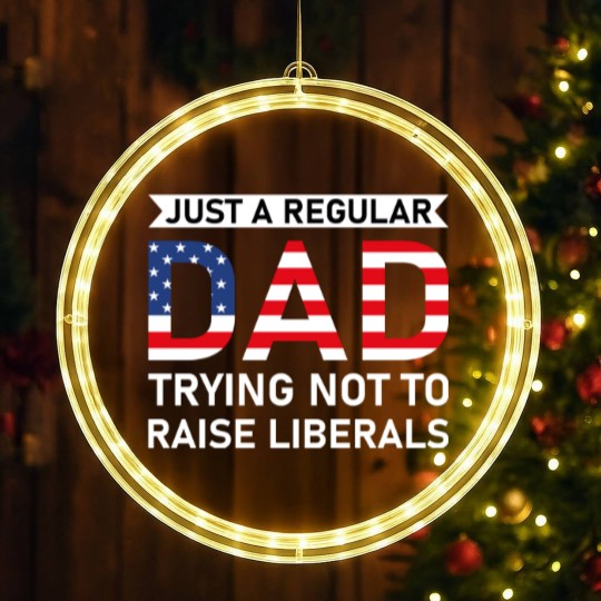 Discover Just A Regular Dad Trying Not To Raise Liberals - Raise Liberals - LED Christmas Window Lights