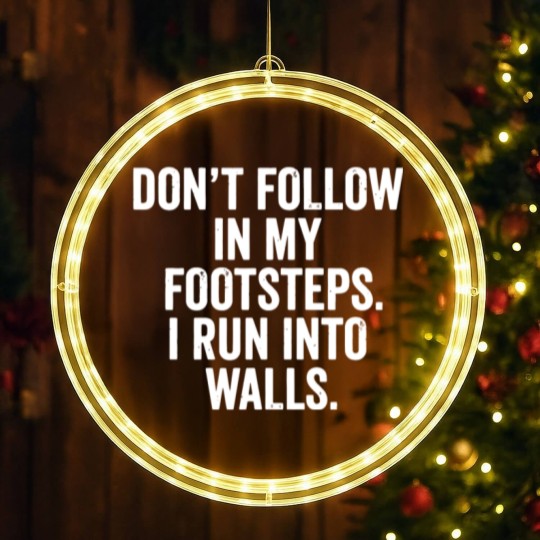 Discover don t follow in my footsteps i run into walls t sh LED Christmas Window Lights