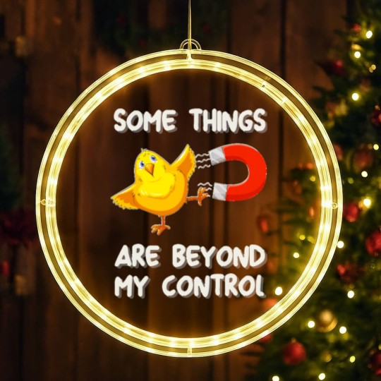 Discover Chick Magnet T- LED Christmas Window Lights Some Things Are Beyond My Control - Chick Magnet T- LED Christmas Window Lights LED Christmas Window Lights