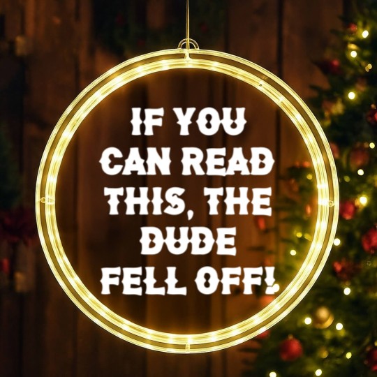 Discover If You Can Read This The Dude Fell Off Funny Biker LED Christmas Window Lights