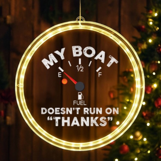 Discover My Boat Doesn't Run On Thanks - Funny Boat Owners LED Christmas Window Lights