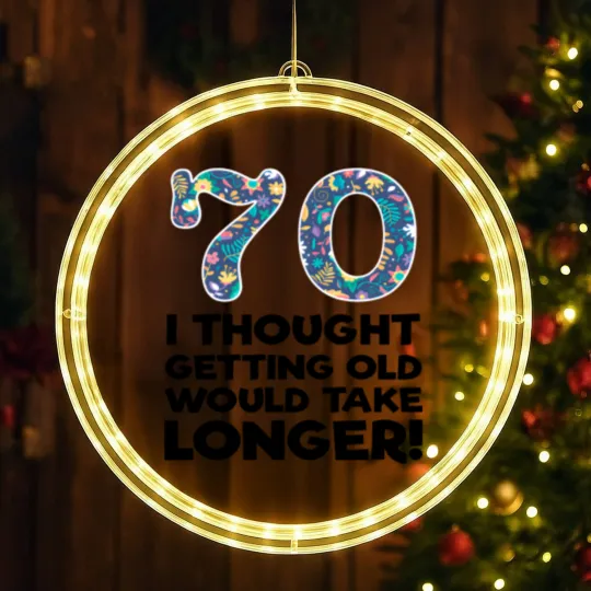 Discover 70th - 70 I Thought Getting Old Would Take Longer LED Christmas Window Lights