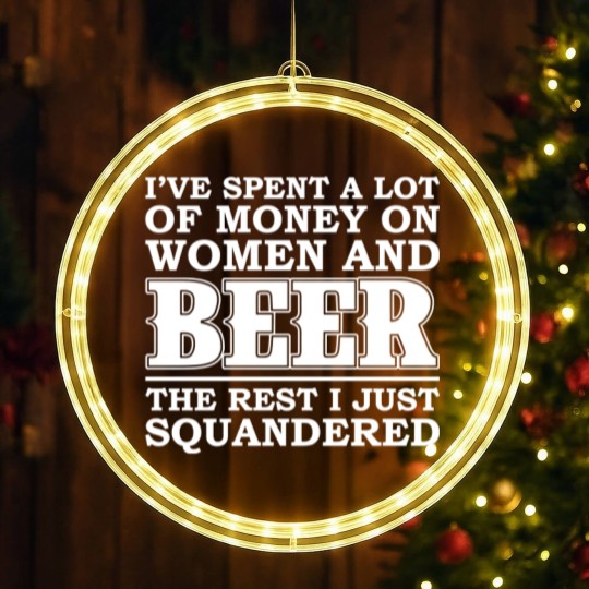Discover Money on women and beer - The rest I squandered LED Christmas Window Lights