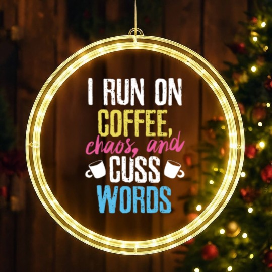 Discover I Run On Coffee Chaos And Cuss Words Coffeeholic LED Christmas Window Lights