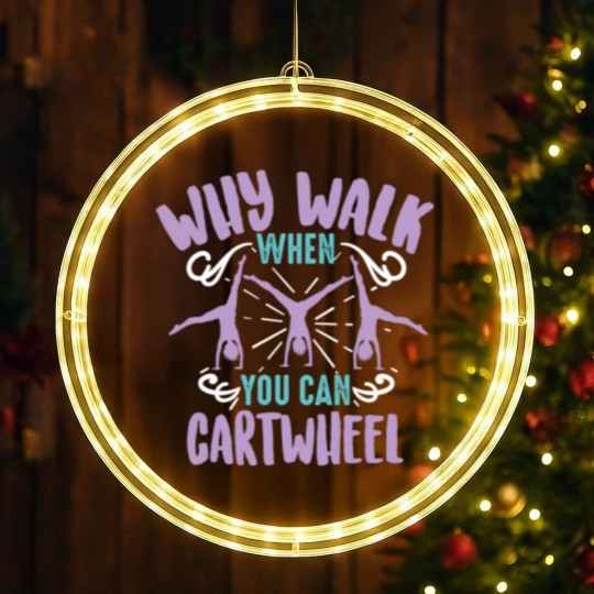 Discover Why Walk When You Can Cartwheel Tumbling Funny LED Christmas Window Lights
