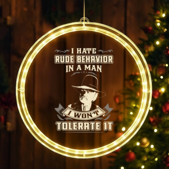 Discover Lonesome dove: I hate rude behavior in a man - Lonesome Dove - LED Christmas Window Lights