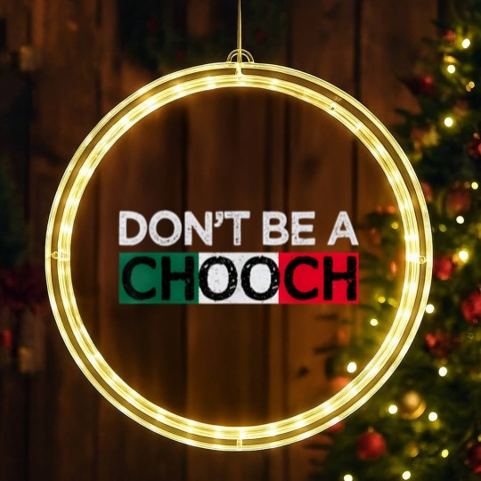 Discover Don't Be A Chooch Funny Saying Humor Italian Gift LED Christmas Window Lights
