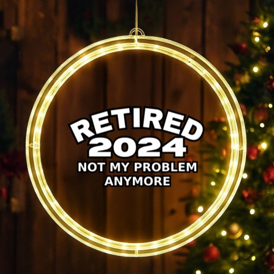 Discover Retired 2024 Not My Problem Anymore Men Woman Classic LED Christmas Window Lights