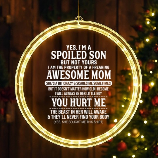 Discover yes i'm a spoiled son bu no yours freaking awesome mom shir LED Christmas Window Lights