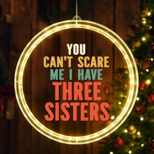 Discover You Can t Scare Me I Have Three Sisters LED Christmas Window Lights