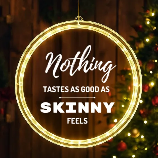 Discover Nothing Tastes As Good As Skinny Feels LED Christmas Window Lights