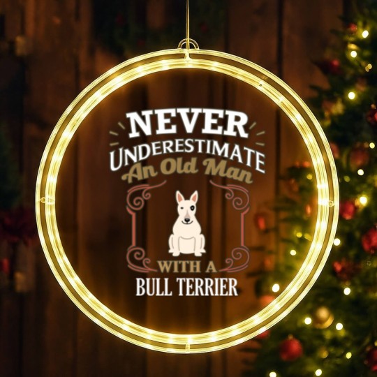 Discover Never Under Estimate An Old Man With A Bull Terrier - Gift For Bull Terrier Owner Bull Terrier Lover - Bull Terrier - LED Christmas Window Lights
