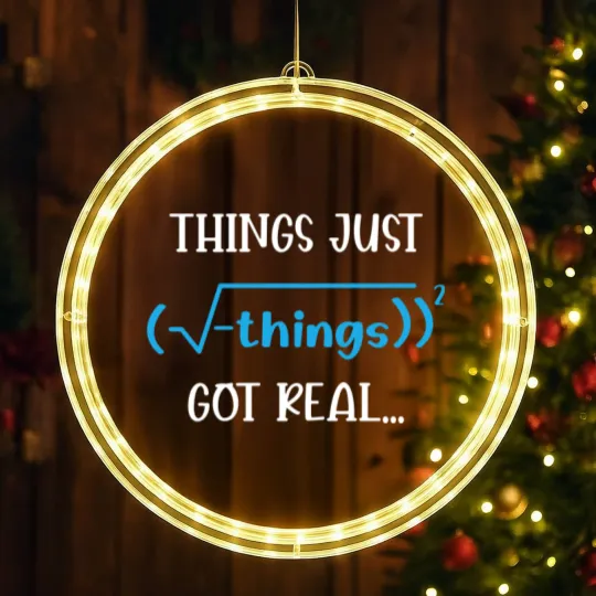 Discover Funny Math Tees: Things Just Got Real LED Christmas Window Lights