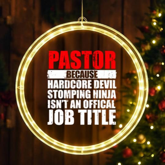Discover Pastor Because Hardcore Devil Stomping Ninja Isn_t an Offical Job Title I Wanted A Lie In But I_m The Pastor Funny Church LED Christmas Window Lights