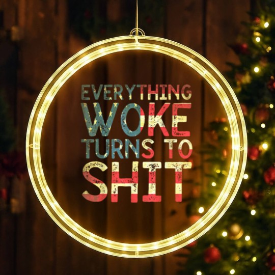 Discover Everything woke turns to shit New version 2022 - Everything Woke Turns To Shit - LED Christmas Window Lights