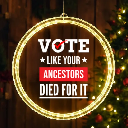 Discover Vote Like Your Ancestors Died For It Classic(17) LED Christmas Window Lights