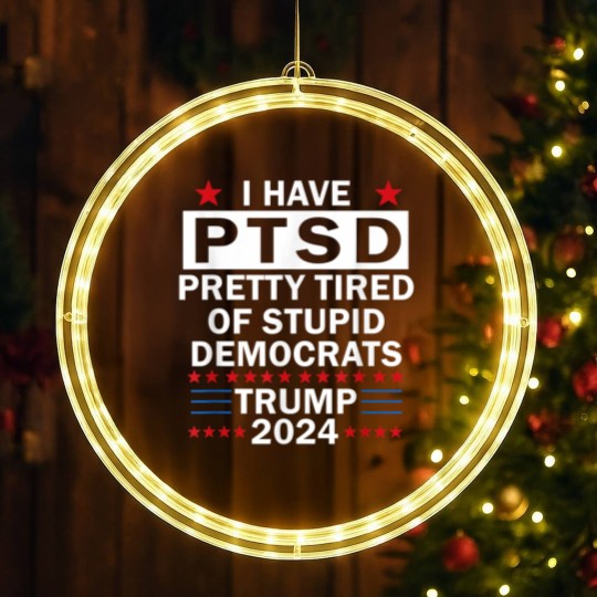 Discover i have ptsd pretty tired of stupid democrats trump 2024 9267 LED Christmas Window Lights