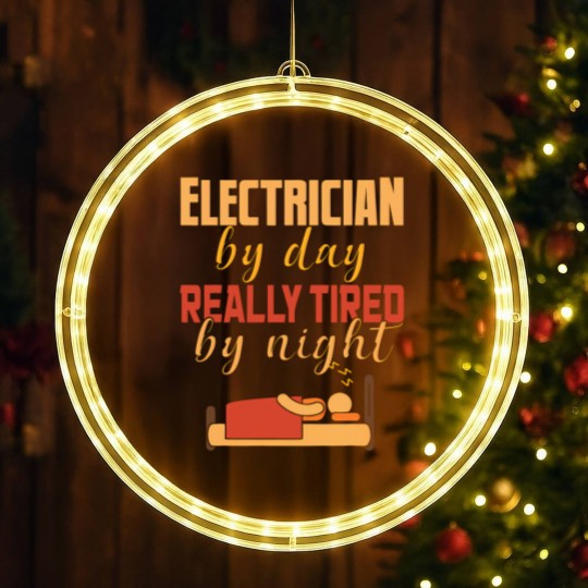 Discover Electrical By Day Really Tired By Night Electrician LED Christmas Window Lights