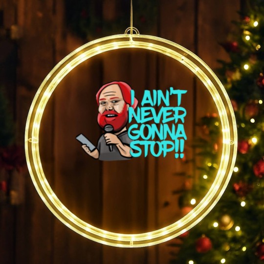 Discover I Ain_t Never Gonna Stop! William Montgomery Kill Tony Podcast Merch _amp_ Gifts LED Christmas Window Lights