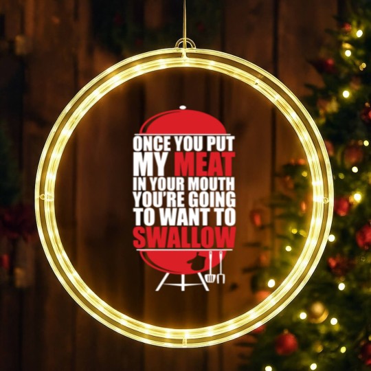 Discover Once You put My Meat in your Mouth - Once You Put My Meat In Your Mouth - LED Christmas Window Lights